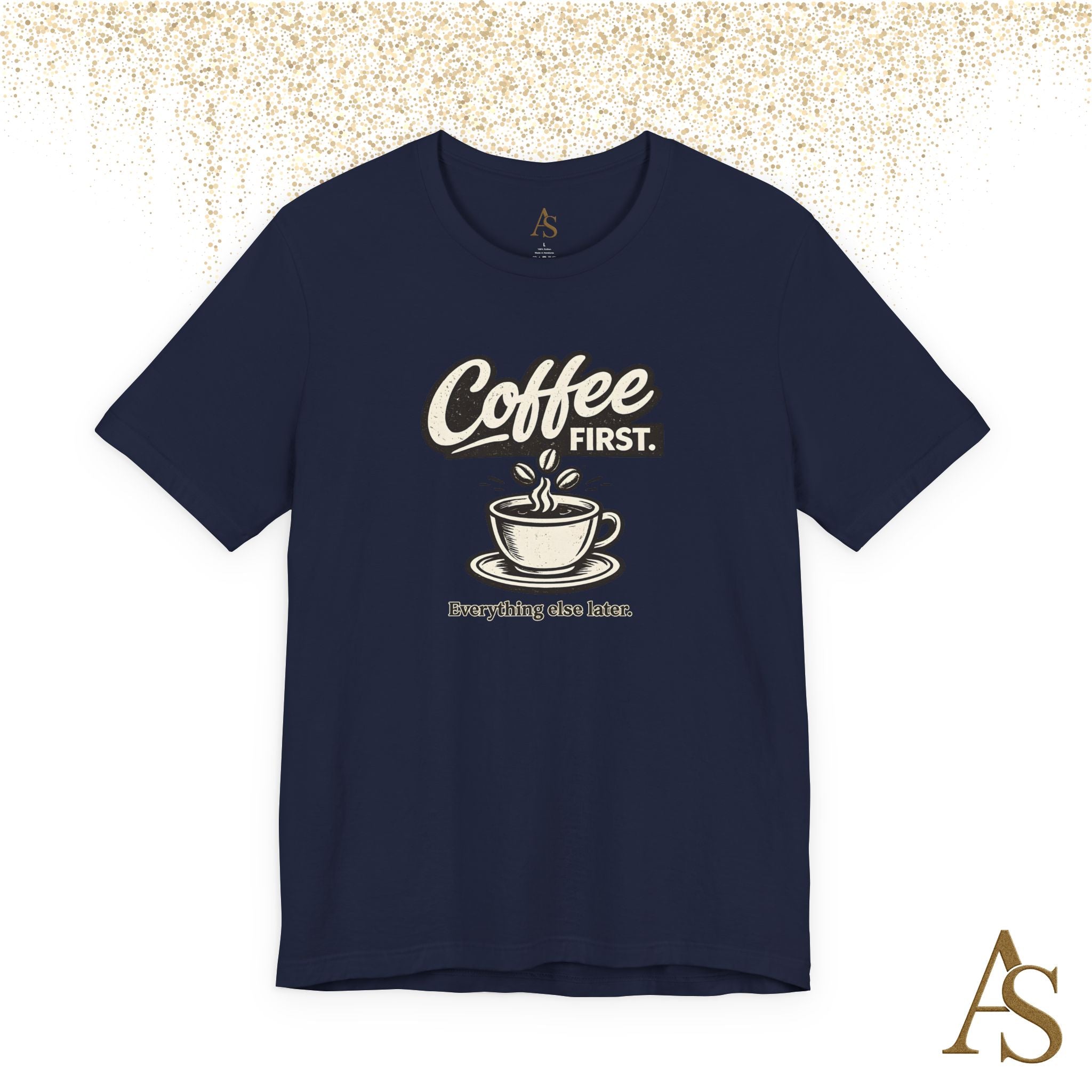Coffee First Everything Else Later T Shirt Vintage Coffee Lover Graphic Tee