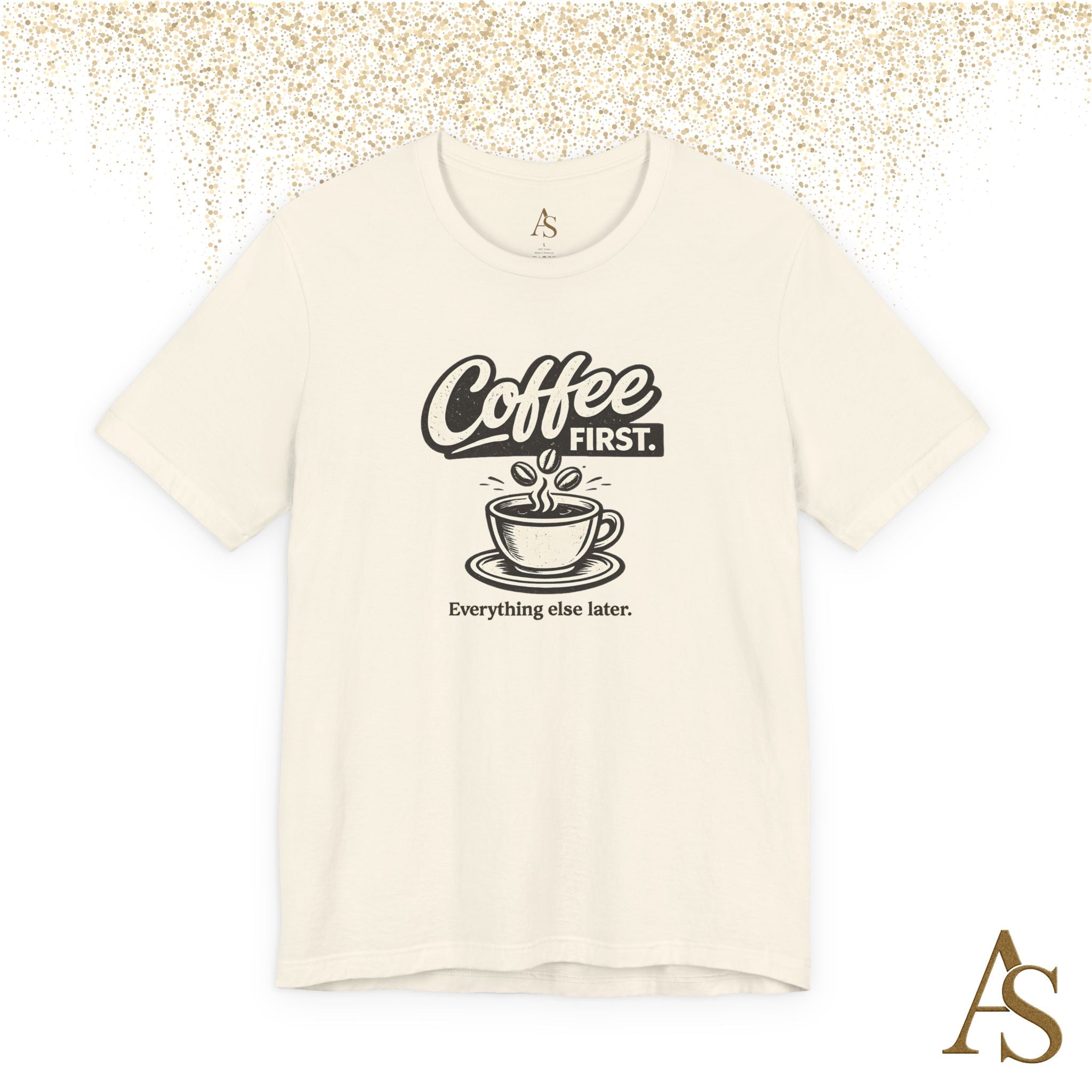Coffee First Everything Else Later T Shirt Vintage Coffee Lover Graphic Tee