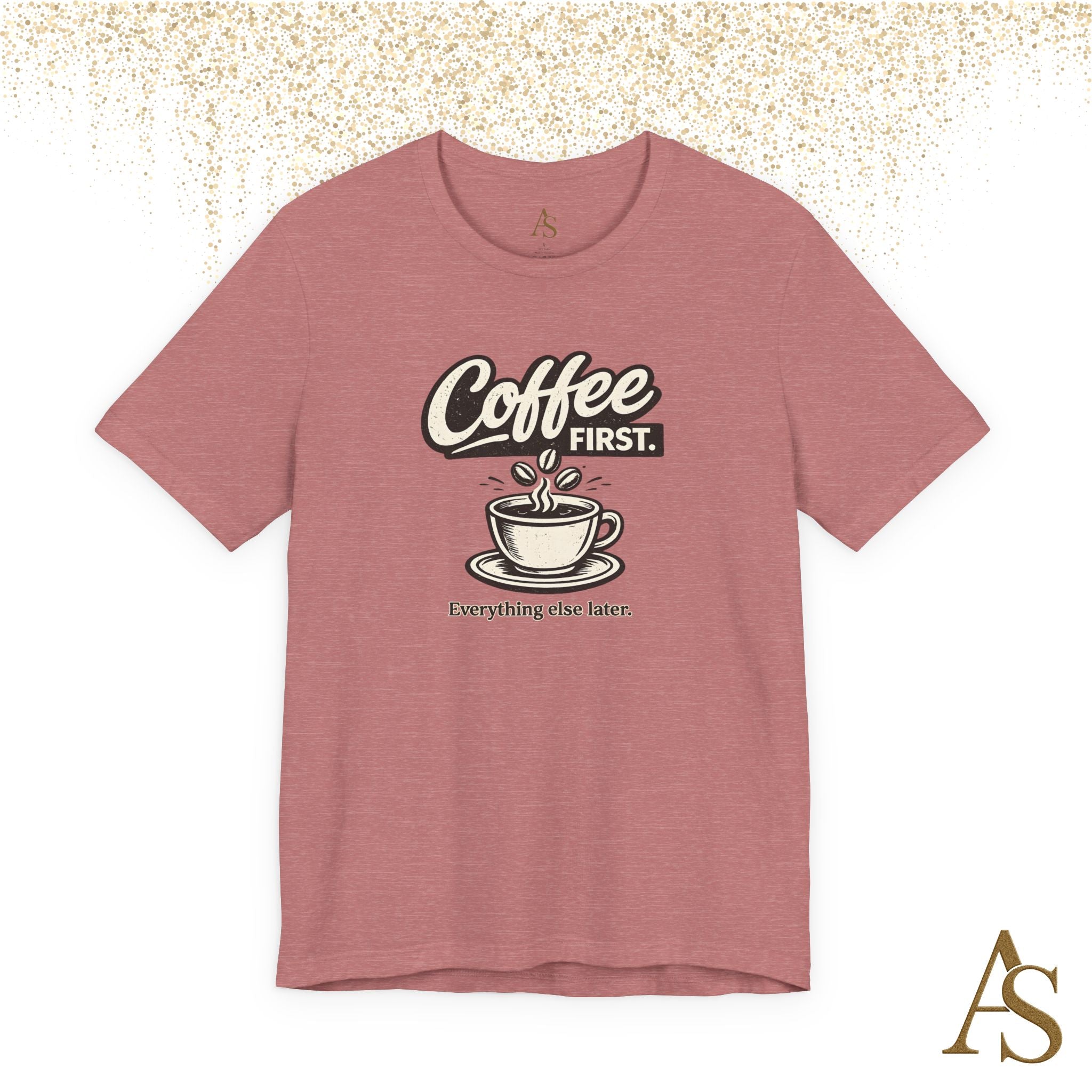 Coffee First Everything Else Later T Shirt Vintage Coffee Lover Graphic Tee