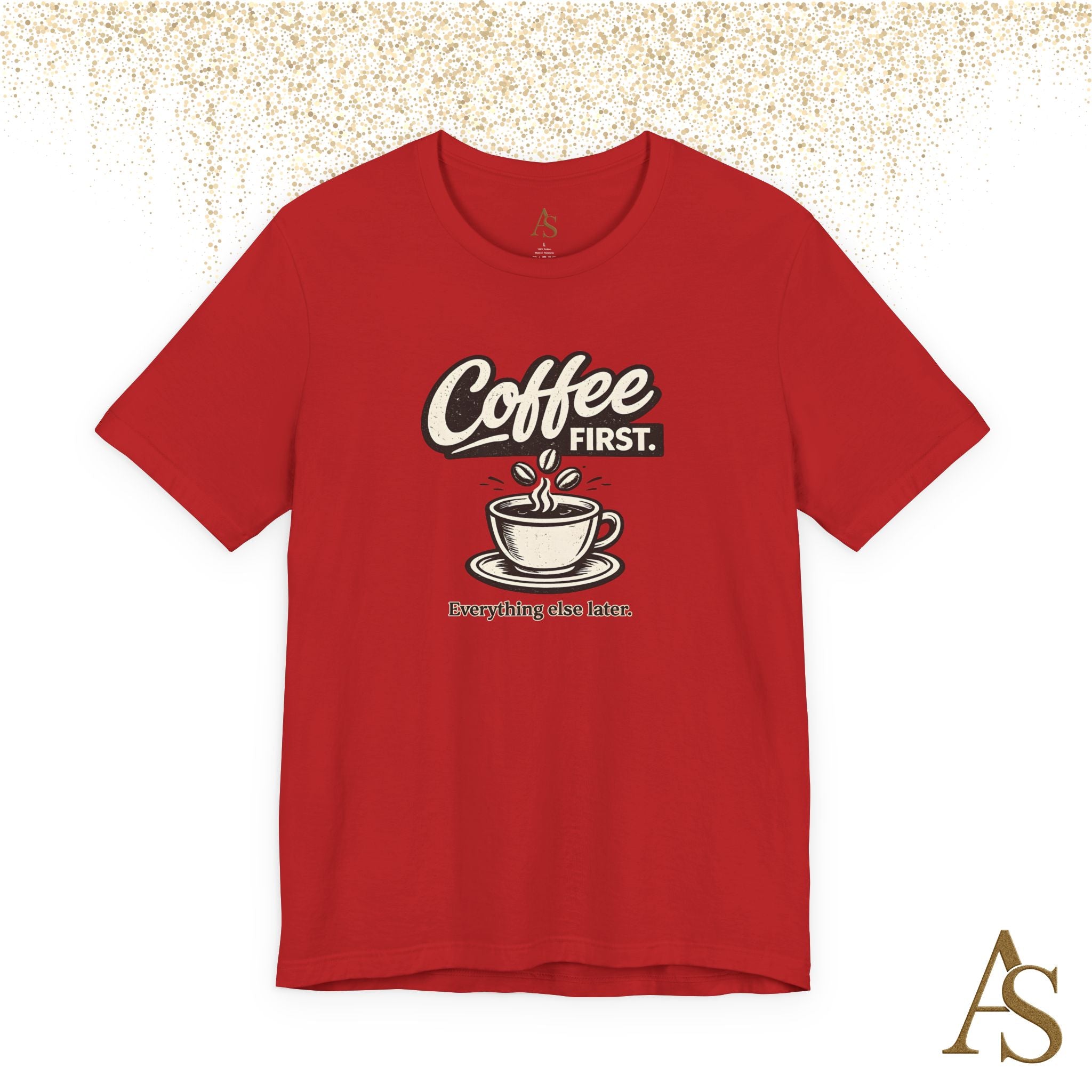 Coffee First Everything Else Later T Shirt Vintage Coffee Lover Graphic Tee