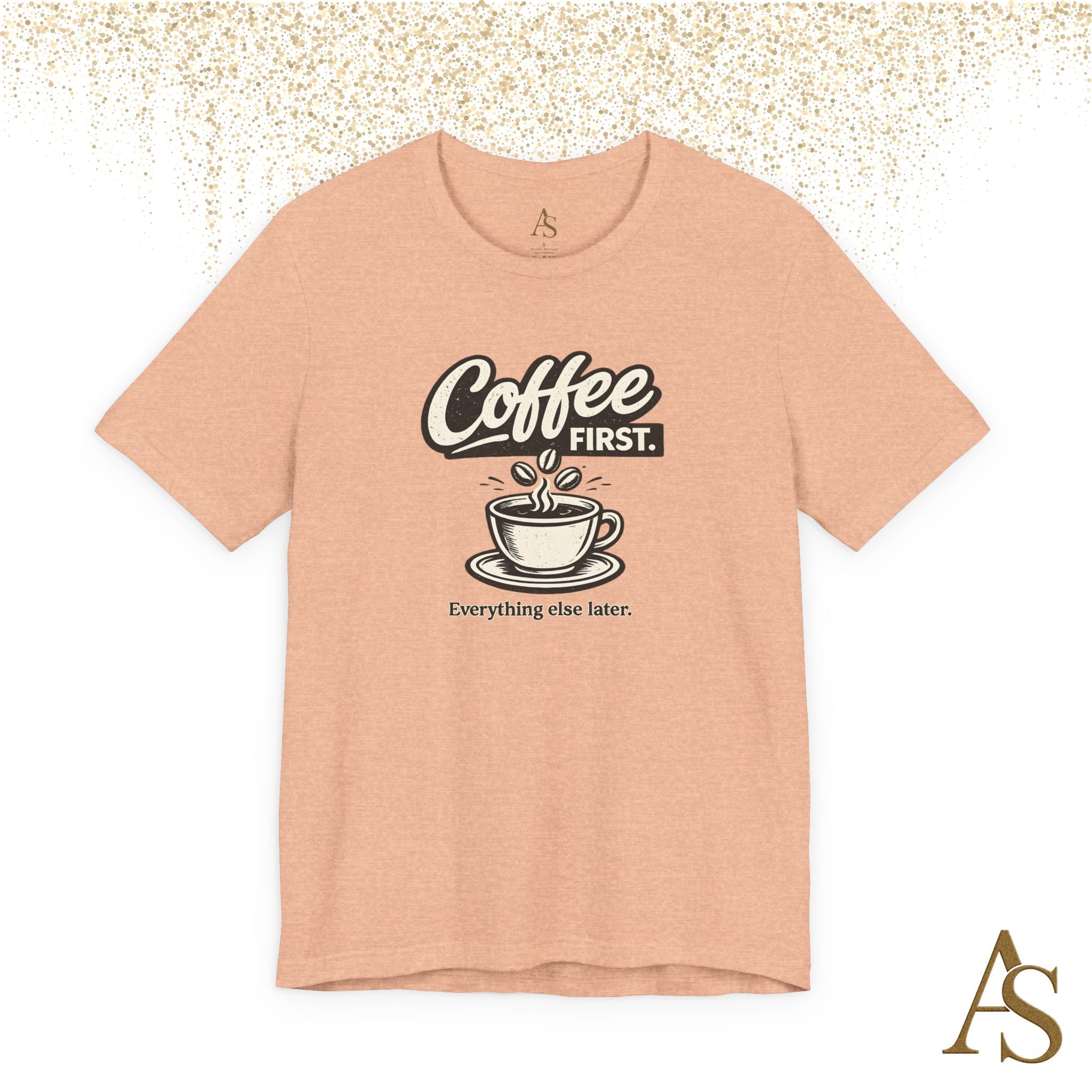 Coffee First Everything Else Later T Shirt Vintage Coffee Lover Graphic Tee