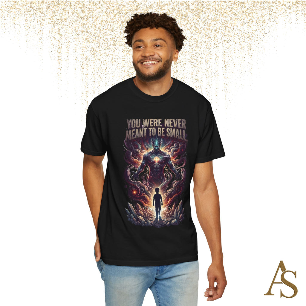 You Were Never Meant To Be Small T-Shirt – Cosmic Graphic Motivational Tee | Unisex Streetwear