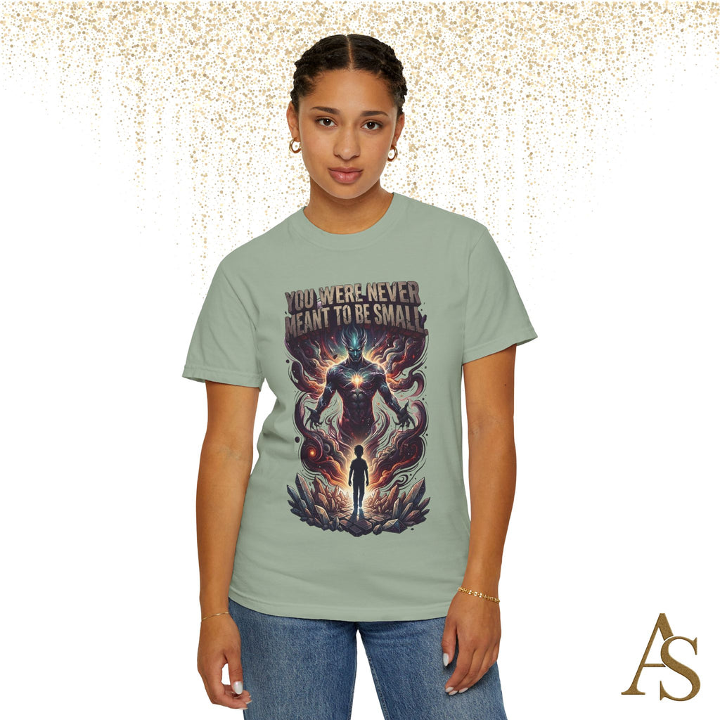 You Were Never Meant To Be Small T-Shirt – Cosmic Graphic Motivational Tee | Unisex Streetwear