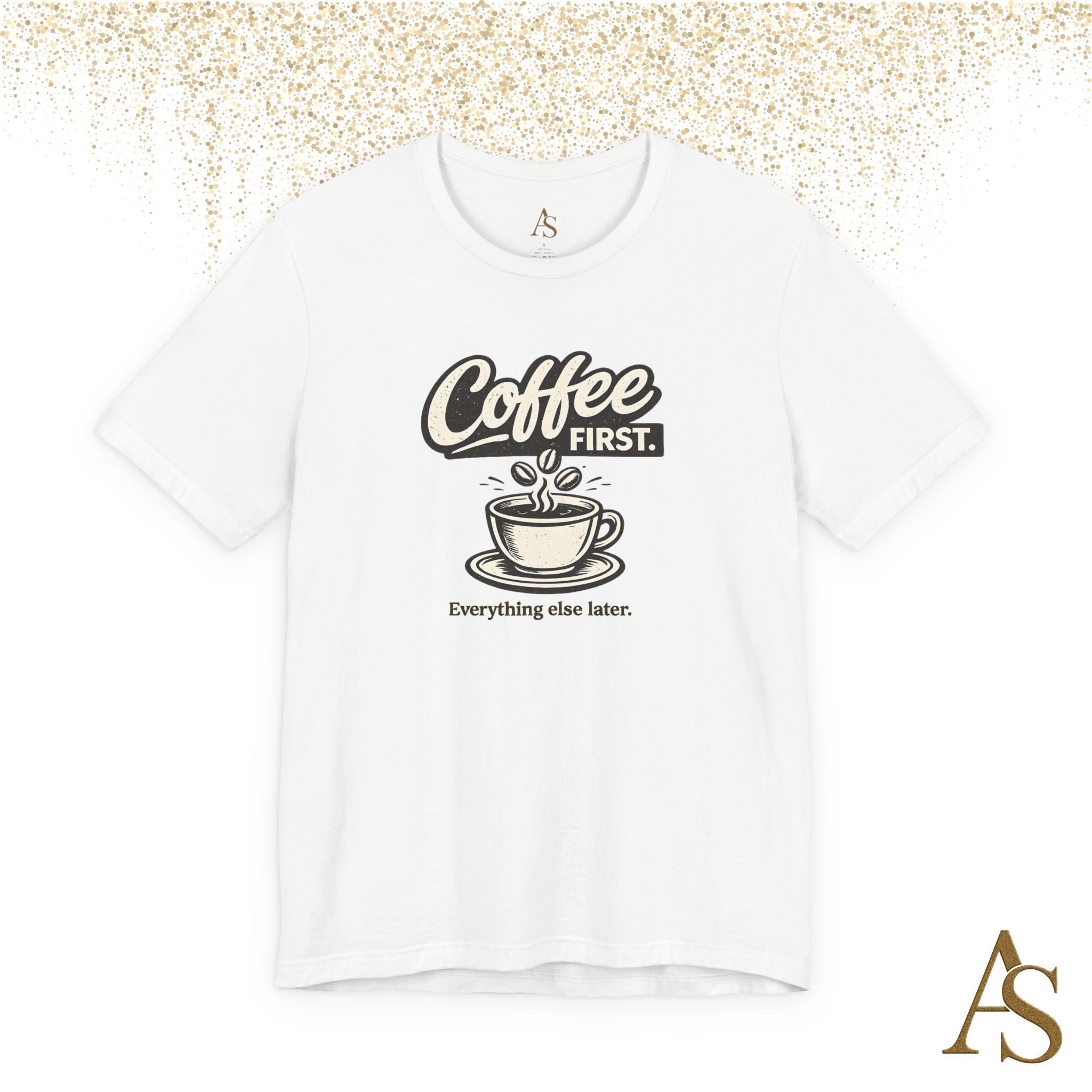 Coffee First Everything Else Later T Shirt Vintage Coffee Lover Graphic Tee