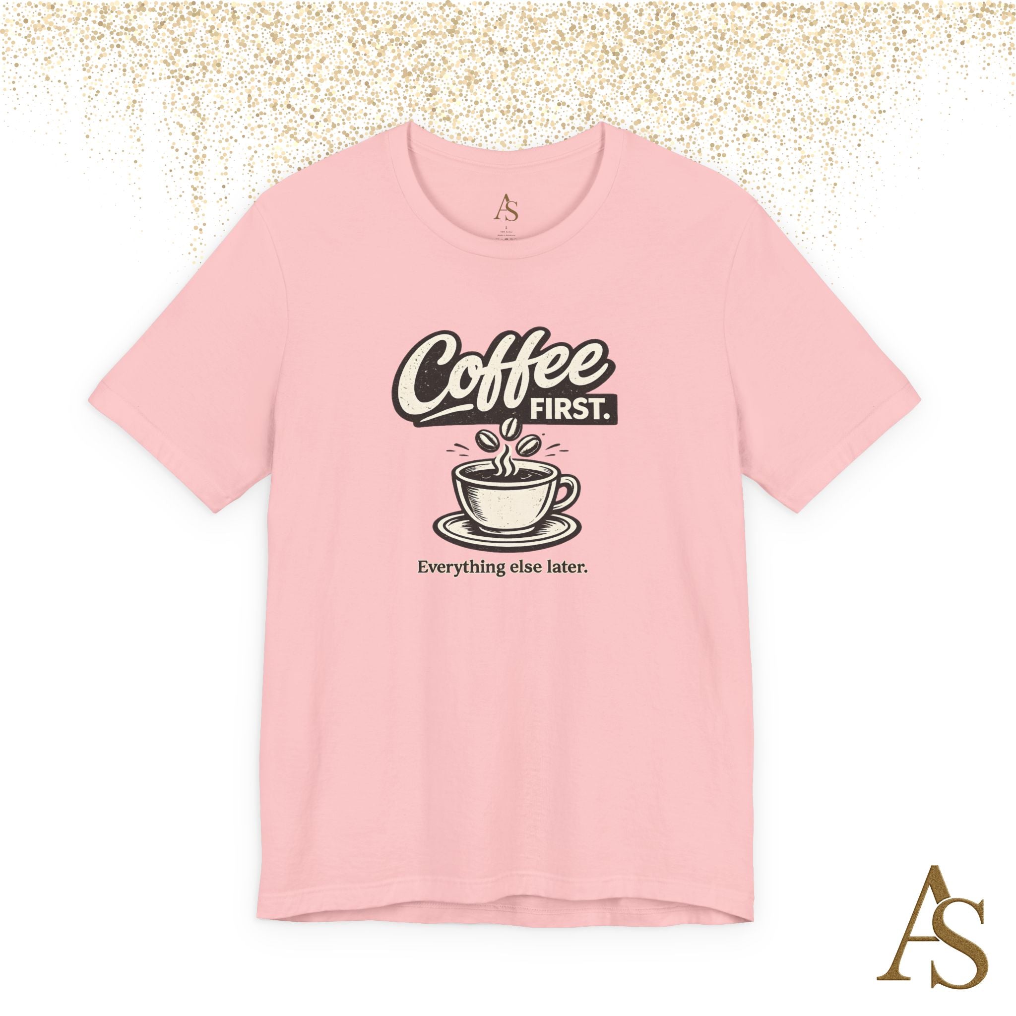 Coffee First Everything Else Later T Shirt Vintage Coffee Lover Graphic Tee
