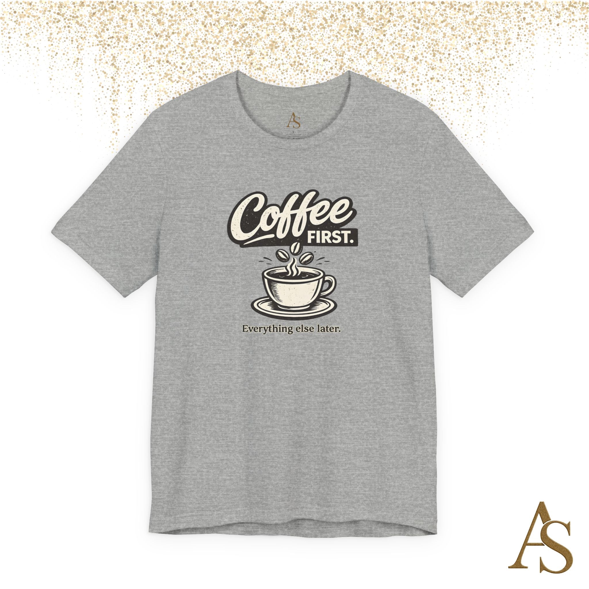 Coffee First Everything Else Later T Shirt Vintage Coffee Lover Graphic Tee