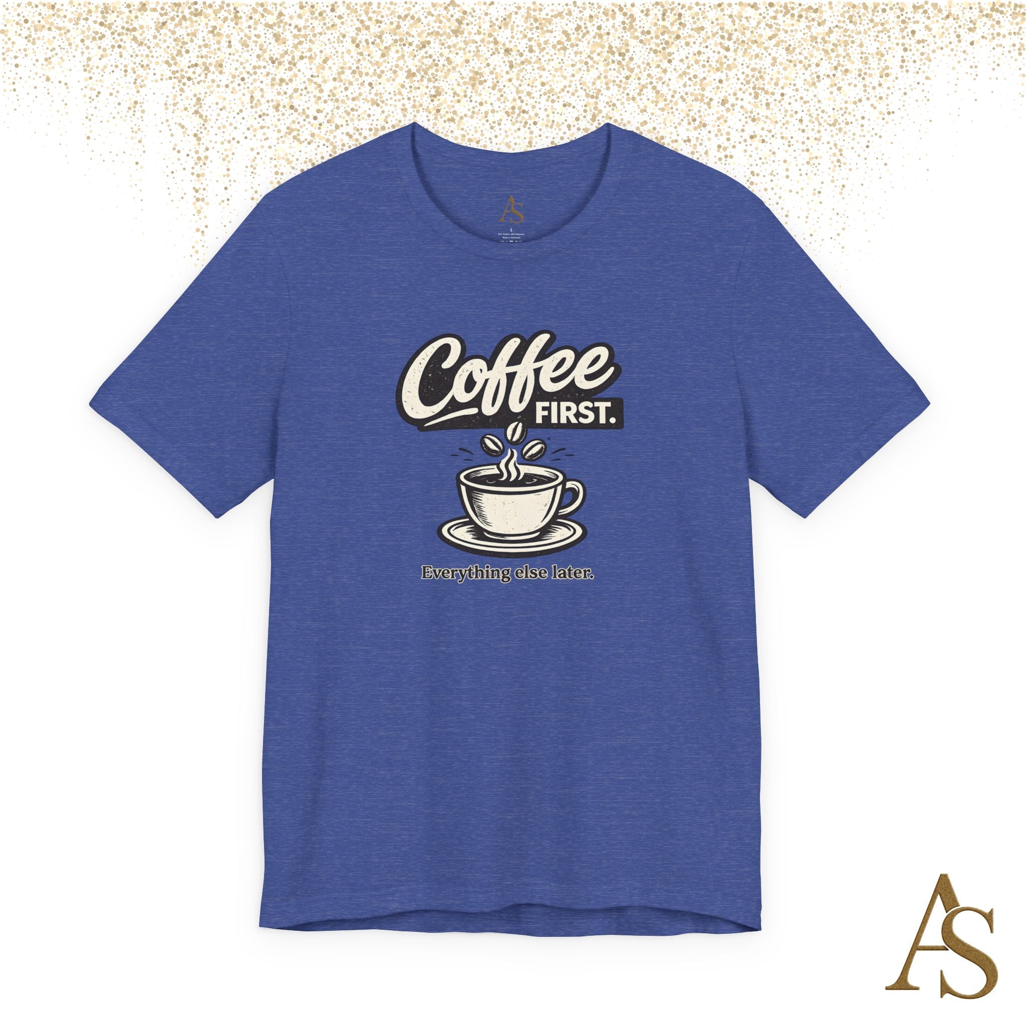 Coffee First Everything Else Later T Shirt Vintage Coffee Lover Graphic Tee