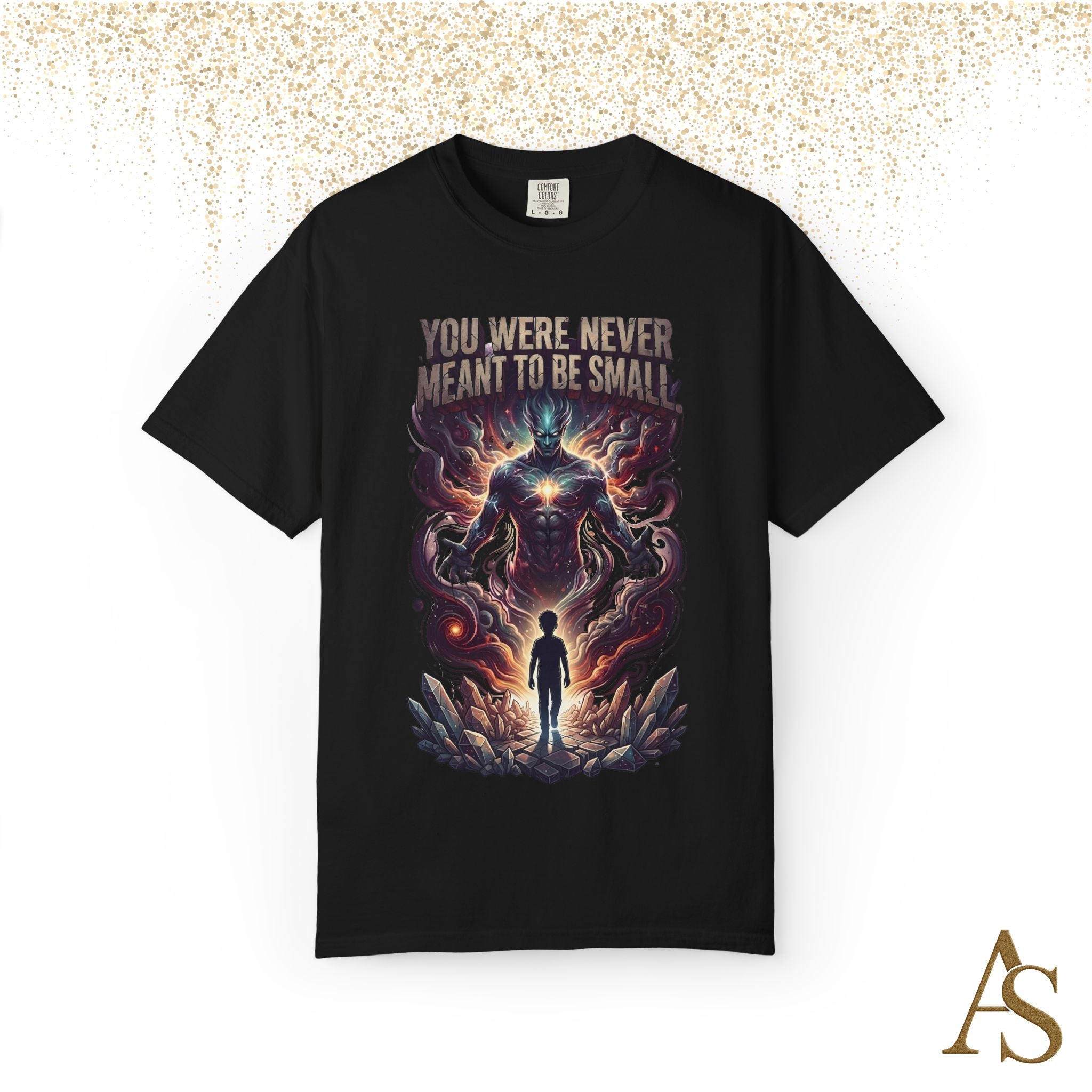 You Were Never Meant To Be Small T-Shirt – Cosmic Graphic Motivational Tee | Unisex Streetwear