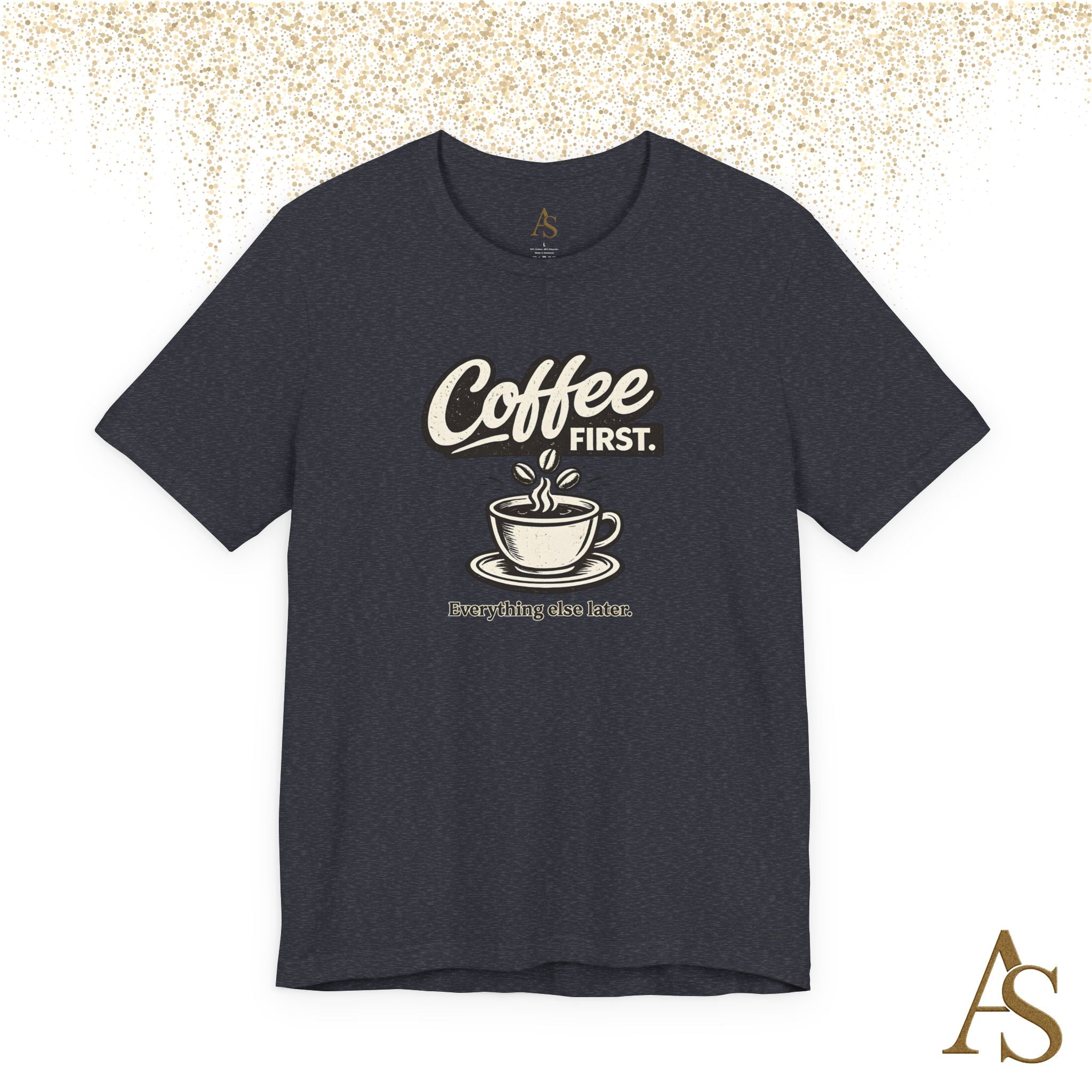 Coffee First Everything Else Later T Shirt Vintage Coffee Lover Graphic Tee