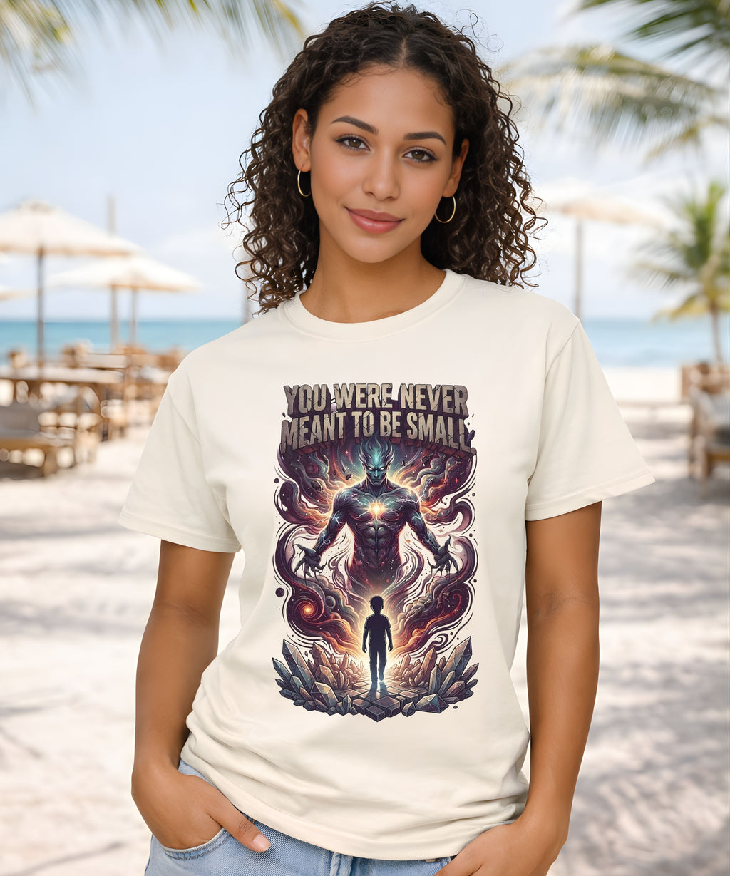 You Were Never Meant To Be Small T-Shirt – Cosmic Graphic Motivational Tee | Unisex Streetwear